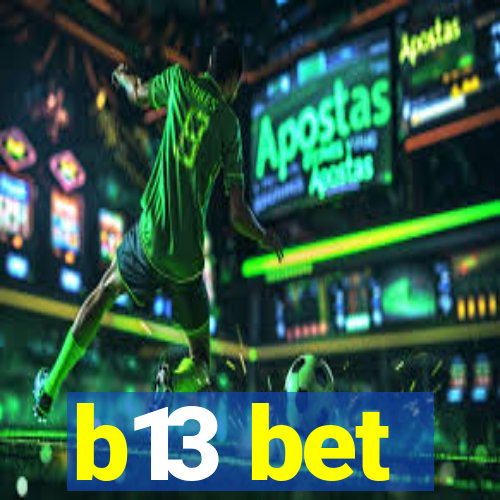 b13 bet
